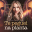 Cover Te Peguei na Planta