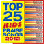 Cover Top 25 Kids' Praise Songs 2012