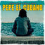 Cover PEPE EL CUBANO