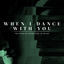 Cover When I Dance with You
