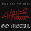 Cover Rock and Pop hits go metal