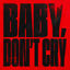 Cover BABY, DON'T CRY