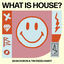 Cover What Is House?