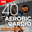 Cover 40 Best Aerobic & Cardio Songs Ever: 80s Hits For Fitness & Workout (Unmixed Compilation for Fitness & Workout 128 - 135 Bpm / 32 Count)