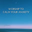 Cover Worship To Calm Your Anxiety