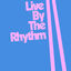 Cover Live by the Rhythm