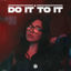 Cover Do It To It