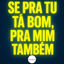 Cover Se pra Tu Tá Bom, Pra Mim Também
