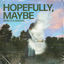 Cover Hopefully, Maybe