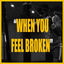 Cover WHEN YOU FEEL BROKEN