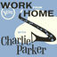Cover Work From Home with Charlie Parker