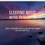 Cover Sleeping Music: Music to Sleep to. Gentle Calm Piano and Relaxing Soothing Sounds for a Relaxing Sleep.