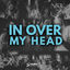 Cover In Over My Head