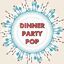 Cover Dinner Party Pop