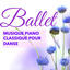 Cover Ballet – Musique Piano Classique pour Danse Classique, Moderne et Contemporaine, Chansons pour Corps De Ballet, École de Danse et 
