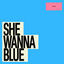 Cover SHE WANNA BLUE