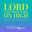 Cover Lord I Lift Your Name On High: 80s & 90s Praise and Worship, Vol. 1