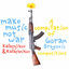 Cover Make Music Not War: Kalasnikov & Kalashnikov (A Compilation of Goran Bregovic Compositions)