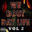 Cover We Bout Dat Life Vol. 2
