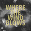 Cover Where The Wind Blows