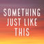 Cover Something Just Like This