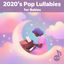 Cover 2020's Pop Lullabies for Babies
