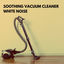 Cover Soothing Vacuum Cleaner White Noise