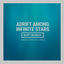 Cover Adrift Among Infinite Stars