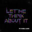 Cover Let Me Think About It (Pic Schmitz Remix)