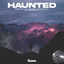 Cover Haunted (feat. Josh Sahunta)