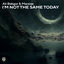 Cover I’m Not The Same Today