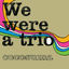 Cover We were a trio