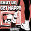 Cover SHUT UP, GET HAPPY