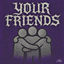 Cover YOUR FRIENDS