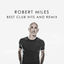 Cover ROBERT MILES BEST CLUB HITS AND REMIX