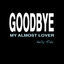 Cover Goodbye My Almost Lover