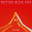 Cover Better With You