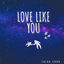 Cover Love Like You