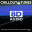 Cover [8D Audio] Chillout Tunes - Best 8D Audio Tunes of Chillout, Ambient, Lounge, Electronic & House, Vol. 1