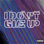 Cover I Don't Give Up (feat. RoZe)