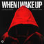 Cover When I Wake Up
