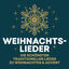 Cover Weihnachtslieder - die schönsten traditionellen Lieder zu Weihnachten & Advent