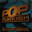 Cover Pop Turkish (Les plus grands artistes turcs de la pop orientale)