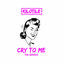 Cover Cry to Me - The Remixes