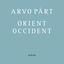 Cover Arvo Pärt: Orient & Occident