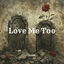 Cover Love Me Too