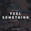 Cover Feel Something (feat. Remmi) (Remixes)