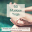 Cover 50 Musique Yoga – Musique zen calme et douce pour yoga, méditation et relax