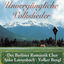 Cover Unvergängliche Volkslieder - Der Berliner Romantik Chor - Anke Lautenbach - Volker Bengl