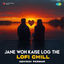 Cover Jane Woh Kaise Log The (Lofi Chill)